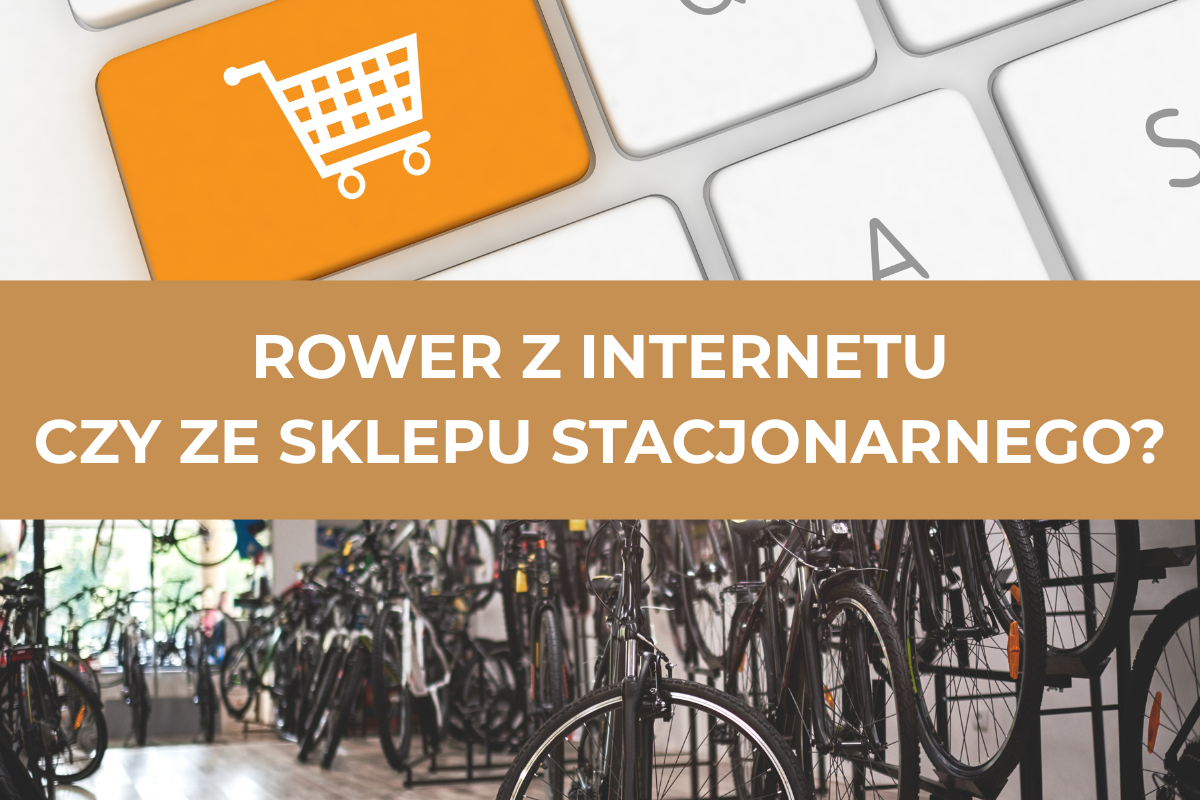 Rower z internetu czy ze sklepu stacjonarnego? Dowiedz się, dlaczego warto odwiedzić nas osobiście!